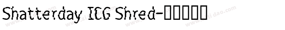 Shatterday ICG Shred字体转换